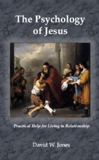 The Psychology of Jesus - David Jones