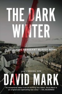 The Dark Winter: A Novel (Detective Sergeant McAvoy) - David Mark