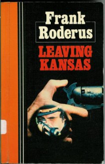 Leaving Kansas - Frank Roderus