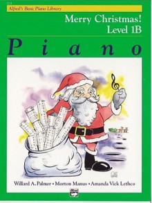 Alfred's Basic Piano Course Merry Christmas!, Bk 1b - Alfred Publishing Company Inc.