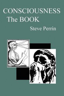 Consciousness: The Book - Steve Perrin