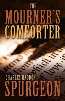 The Mourner's Comforter - Charles H. Spurgeon