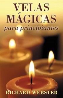 Velas Magicas Para Principiantes: Candle Magic for Beginners - Richard Webster