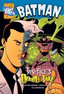 Batman: Two-Face's Double Take - Matthew K. Manning