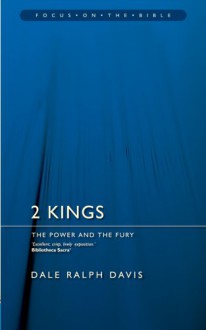 2 Kings: The Power and Fury - Dale Ralph Davis