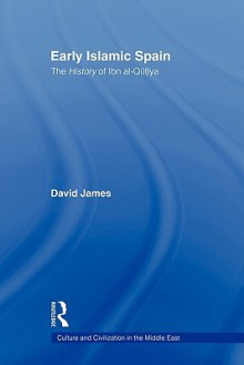 Early Islamic Spain the History of Ibn Al-Qut YA - David James