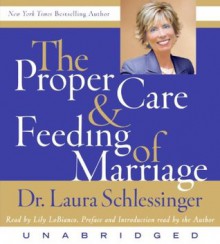 The Proper Care and Feeding of Marriage CD: Preface and Introduction read by Dr. Laura Schlessinger - Laura C. Schlessinger, Lily Lobianco