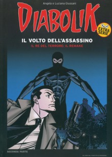 Diabolik Extra Serie n. 2: Il volto dell'assassino - Giuseppe Palumbo, Leonardo Vasco, Paolo Zaniboni, Mario Gomboli, Angela Giussani, Alfredo Castelli, Sergio Zaniboni, Luciana Giussani