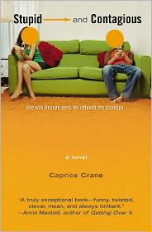 Stupid and Contagious - Caprice Crane