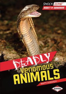 Deadly Venomous Animals - Matt Doeden