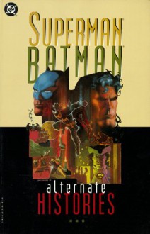 Superman/Batman: Alternate Histories - John Byrne, Brian Augustyn