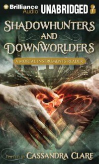 Shadowhunters and Downworlders: A Mortal Instruments Reader - Luke Daniels, Tanya Eby, Emily Beresford, Cassandra Clare