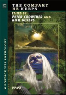 The Company He Keeps: A Postscripts Anthology 22/23 - Nick Gevers, Peter Crowther