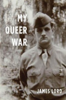 My Queer War - James Lord