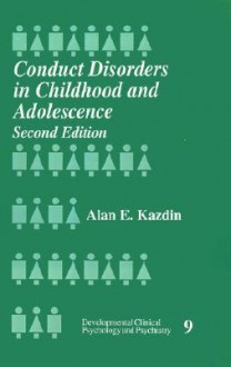 Conduct Disorder in Childhood and Adolescence - Alan E. Kazdin