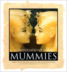 Conversations with Mummies: New Light on the Lives of the Ancient Egyptians - Rosalie David, Rick Archbold