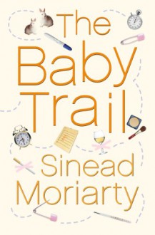 The Baby Trail - Sinead Moriarty