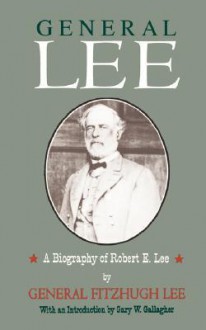 General Lee - Fitzhugh Lee, Blake Magner, Gary W. Gallagher