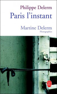 Paris l'instant - Philippe Delerm, Martine Delerm