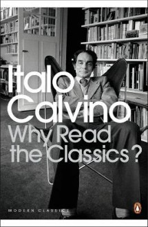Why Read the Classics? - Italo Calvino