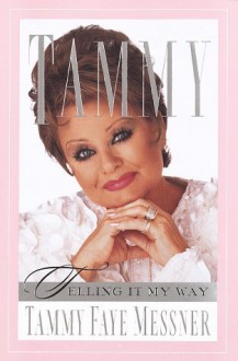 Tammy: Telling It My Way - Tammy Faye Messner