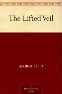 The Lifted Veil - George Eliot