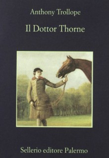 Il Dottor Thorne - Anthony Trollope, Rossella Cazzullo