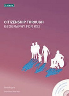 Citizenship Through Geography for Ks3 - David Rogers