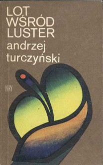 Lot wśród luster - Andrzej Turczyński