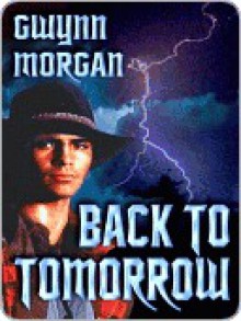 Back to Tomorrow - Gwynn Morgan