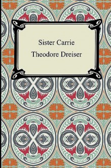 Sister Carrie - Theodore Dreiser