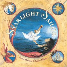 Starlight Sailor - James Mayhew, Jackie Morris