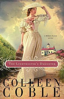 The Lightkeeper's Daughter - Colleen Coble