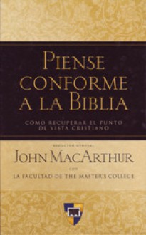 Piense conforme a la Biblia - John F. MacArthur Jr.