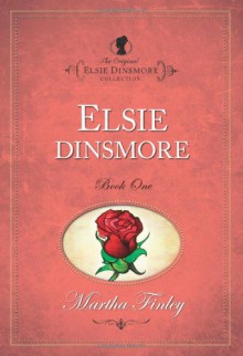 Elsie Dinsmore (Original Elsie Classics) - Martha Finley