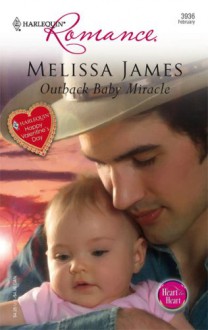 Outback Baby Miracle: Harlequin Happy Valentine's Day; Heart to Heart - Melissa James