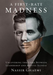 A First-Rate Madness: Uncovering the Links Between Leadership and Mental Illness (Audio) - Nassir Ghaemi, Sean Runnette