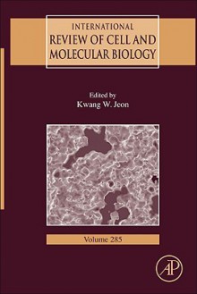 International Review of Cell and Molecular Biology, Volume 285 - Kwang W. Jeon