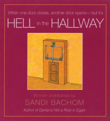 Hell in the Hallway: When one door closes, another door opens-but it's.. - Sandi Bachom