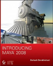 Introducing Maya 2008 [With CDROM] - Dariush Derakhshani