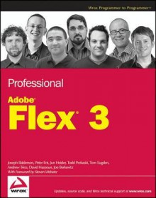 Professional Adobe Flex 3 - Joseph Balderson, Peter Ent, Jun heider, Todd Prekaski