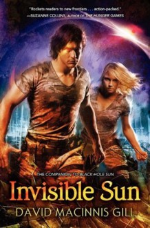 Invisible Sun (Black Hole Sun, #2) - David Macinnis Gill