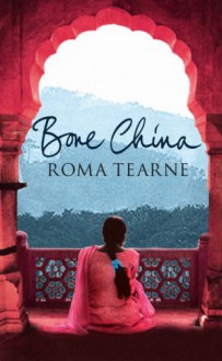 Bone China - Roma Tearne