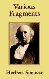 Various Fragments - Herbert Spencer