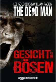 The Dead Man: Gesicht des Bösen (German Edition) - Lee Goldberg, William Rabkin, Robert Adrian