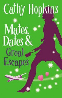 Mates, Dates And Great Escapes (Mates Dates, #9) - Cathy Hopkins