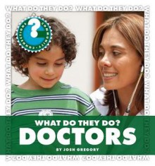 What Do They Do? Doctors - Josh Gregory