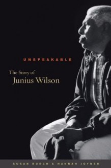 Unspeakable: The Story of Junius Wilson (Audio) - Susan Burch, Hannah Joyner, Cory Johnson