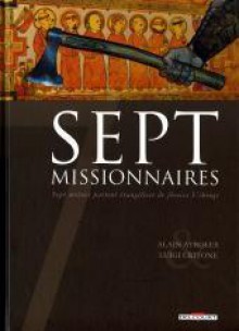 Sept missionnaires - Alain Ayroles, Luigi Critone