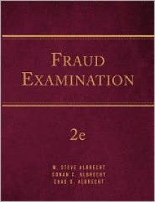 Fraud Examination - W. Steve Albrecht, Chad O. Albrecht, Conan C. Albrecht